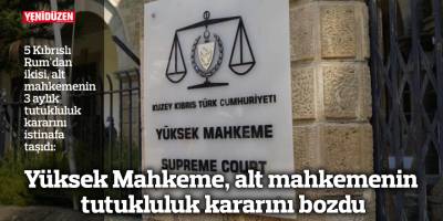 Yüksek Mahkeme, alt mahkemenin tutukluluk kararını bozdu