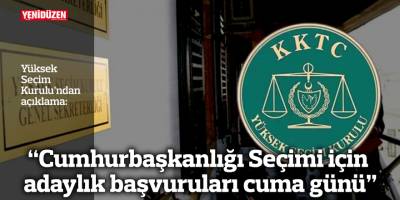 “Cumhurbaşkanlığı Seçimi için adaylık başvuruları cuma günü”