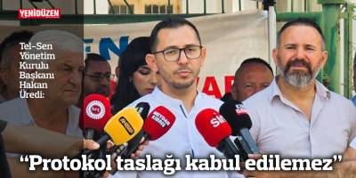 Tel-Sen: “Protokol taslağı kabul edilemez”
