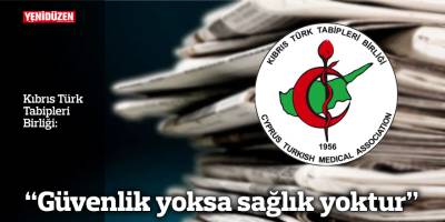 “Güvenlik yoksa sağlık yoktur”