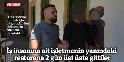 İş insanına ait işletmenin yanındaki restorana 2 gün üst üste gittiler