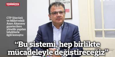 “Bu sistemi, hep birlikte mücadeleyle değiştireceğiz”