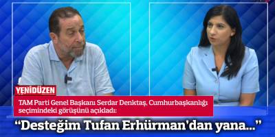 “Desteğim Tufan Erhürman’dan yana...”  