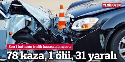 78 kaza, 1 ölü, 31 yaralı