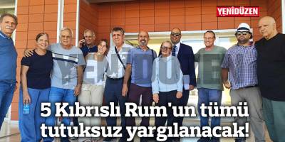 5 Kıbrıslı Rum'un tümü tutuksuz yargılanacak!