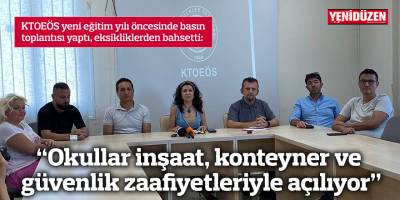 “Okullar inşaat, konteyner ve güvenlik zaafiyetleriyle açılıyor”