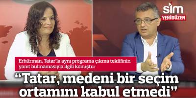 “Tatar, medeni bir seçim ortamını kabul etmedi”