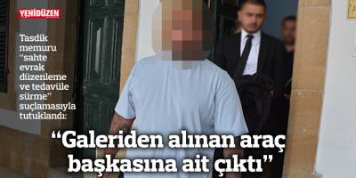 “Galeriden alınan araç başkasına ait çıktı”