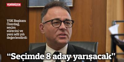 “Seçimde 8 aday yarışacak”