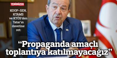 “Propaganda amaçlı toplantıya katılmayacağız”