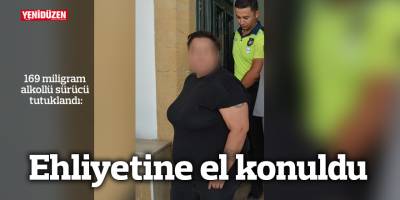 Ehliyetine el konuldu