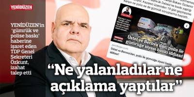 YENİDÜZEN'in haberine işaret eden Özkunt, izahat istedi