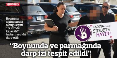 “Boynunda ve parmağında darp izi tespit edildi”