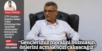“Gençlerimiz moralini bozmasın, önlerini açmak için çalışacağız”