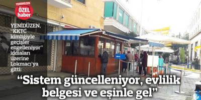 “Sistem güncelleniyor, evlilik belgesi ve eşinle gel”