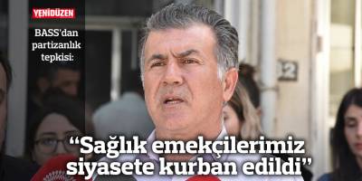 “Sağlık emekçilerimiz siyasete kurban edildi”