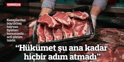 “Hükümet şu ana kadar hiçbir adım atmadı”