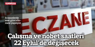 Eczaneler 22 Eylül'de kış saati çalışma ve nöbet sistemine geçiyor
