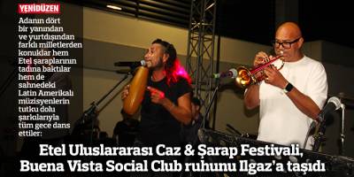 Etel Uluslararası Caz & Şarap Festivali, Buena Vista Social Club ruhunu Ilgaz’a taşıdı