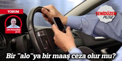 Bir "alo"ya bir maaş ceza olur mu?