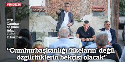 Erhürman: “Cumhurbaşkanlığı ‘likeların’ değil, özgürlüklerin bekçisi olacak”