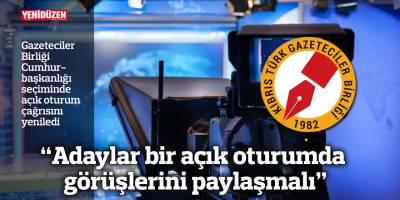 “Adaylar bir açık oturumda görüşlerini paylaşmalı”