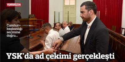 YSK'da ad çekimi gerçekleşti