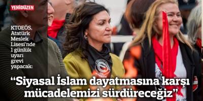 “Siyasal İslam dayatmasına karşı mücadelemizi sürdüreceğiz”
