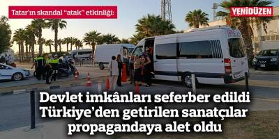Devlet imkânları seferber edildi Türkiye’den getirilen sanatçılar propagandaya alet oldu