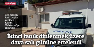 İkinci tanık dinlenmek üzere dava salı gününe ertelendi