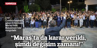“Maraş’ta da karar verildi, şimdi değişim zamanı!”