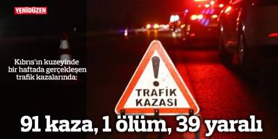 91 kaza, 1 ölüm, 39 yaralı