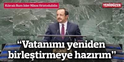 “Vatanımı yeniden birleştirmeye hazırım”