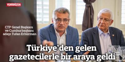 CTP Genel Başkanı ve Cumhurbaşkanı adayı Tufan Erhürman Türkiye’den gelen gazetecilerle bir araya geldi