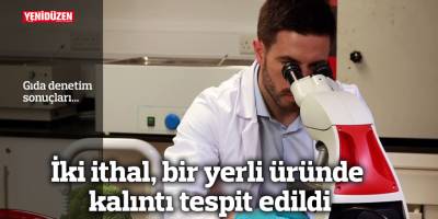 İki ithal, bir yerli üründe kalıntı tespit edildi