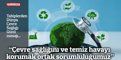 “Çevre sağlığını ve temiz havayı korumak ortak sorumluluğumuz”