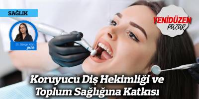 Koruyucu Diş Hekimliği ve Toplum Sağlığına Katkısı