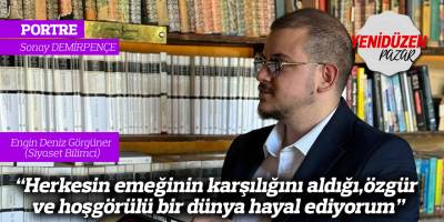 "Herkesin emeğinin karşılığını aldığı, özgür ve hoşgörülü bir dünya hayal ediyorum"