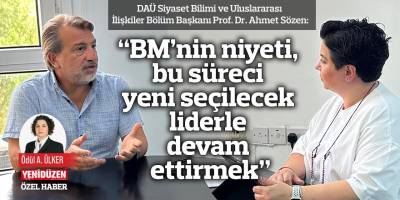 “BM’nin niyeti, bu süreci yeni seçilecek liderle devam ettirmek”