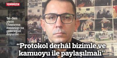 “Protokol derhâl bizimle ve kamuoyu ile paylaşılmalı”