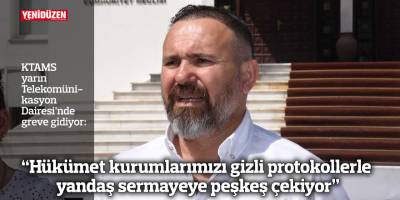 “Hükümet kurumlarımızı gizli protokollerle yandaş sermayeye peşkeş çekiyor”