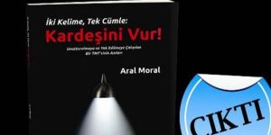 Moralın  “Kardeşini Vur” isimli kitabı çıktı