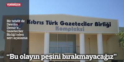 “Bu olayın peşini bırakmayacağız”