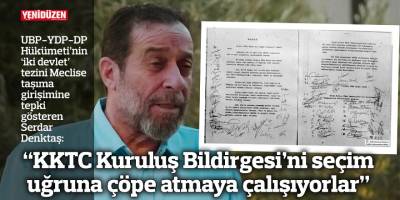 “KKTC Kuruluş Bildirgesi’ni seçim uğruna çöpe atmaya çalışıyorlar”