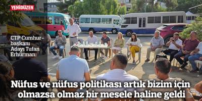 Erhürman: Nüfus ve nüfus politikası artık bizim için olmazsa olmaz bir mesele haline geldi