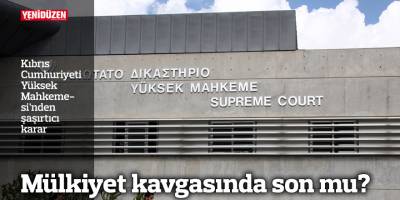 Mülkiyet kavgasında son mu?