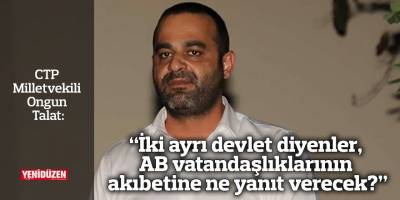 “İki ayrı devlet diyenler, AB vatandaşlıklarının akıbetine ne yanıt verecek?”