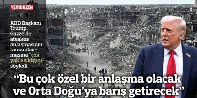 "Bu çok özel bir anlaşma olacak ve Orta Doğu'ya barış getirecek"