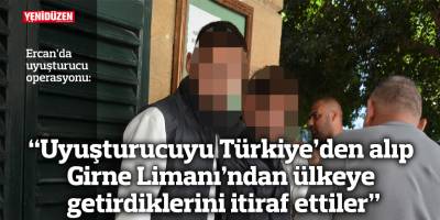 “Uyuşturucuyu Türkiye’den alıp  Girne Limanı’ndan  ülkeye getirdiklerini itiraf ettiler”