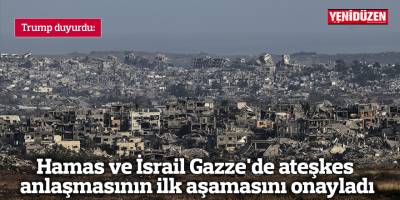 Hamas ve İsrail Gazze'de ateşkes anlaşmasının ilk aşamasını onayladı